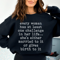 Every Woman Has At Least One Challenge In Life Sweatshirt